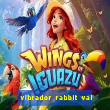 vibrador rabbit vai e vem